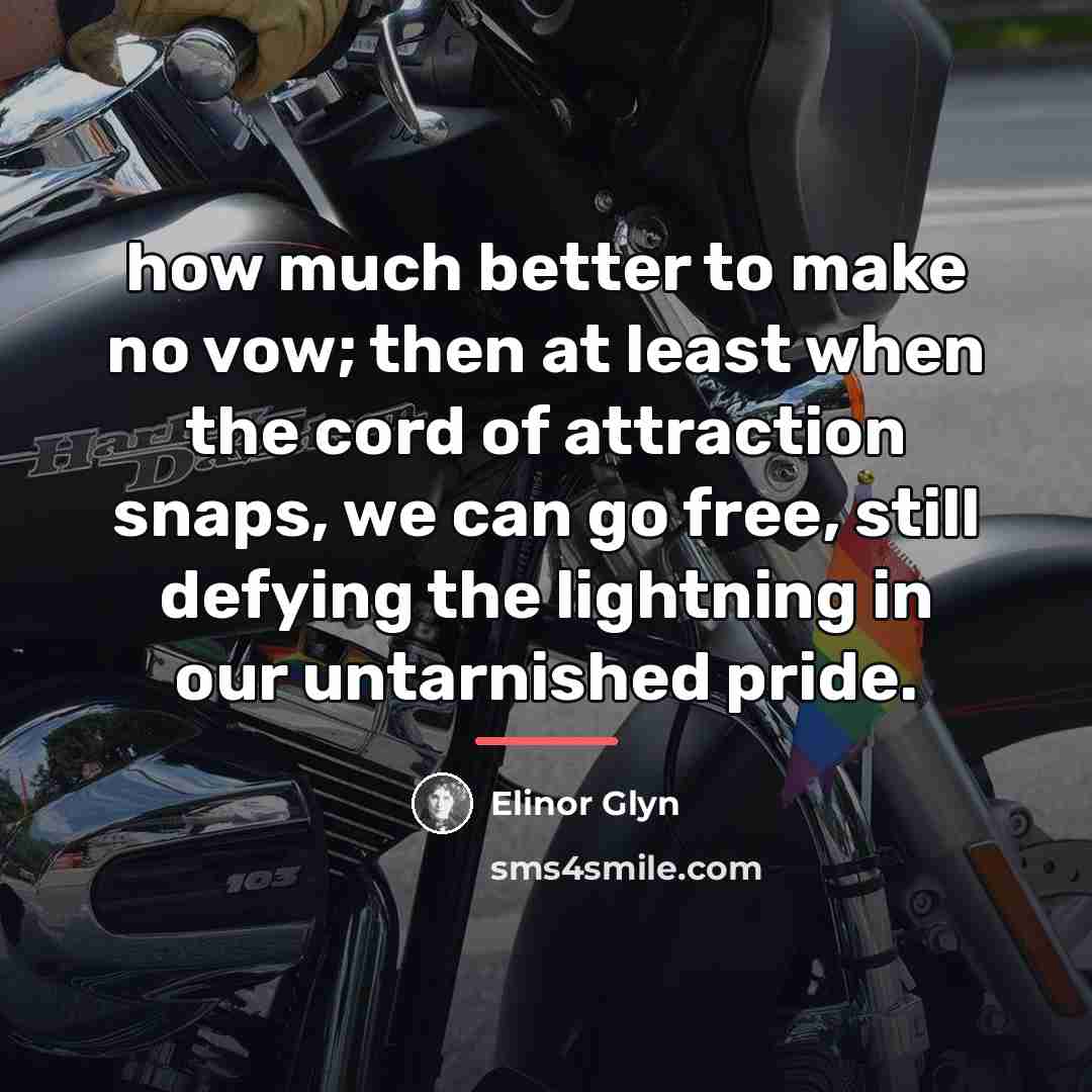 “how much better to make no vow; then at least…” quote by Elinor Glyn