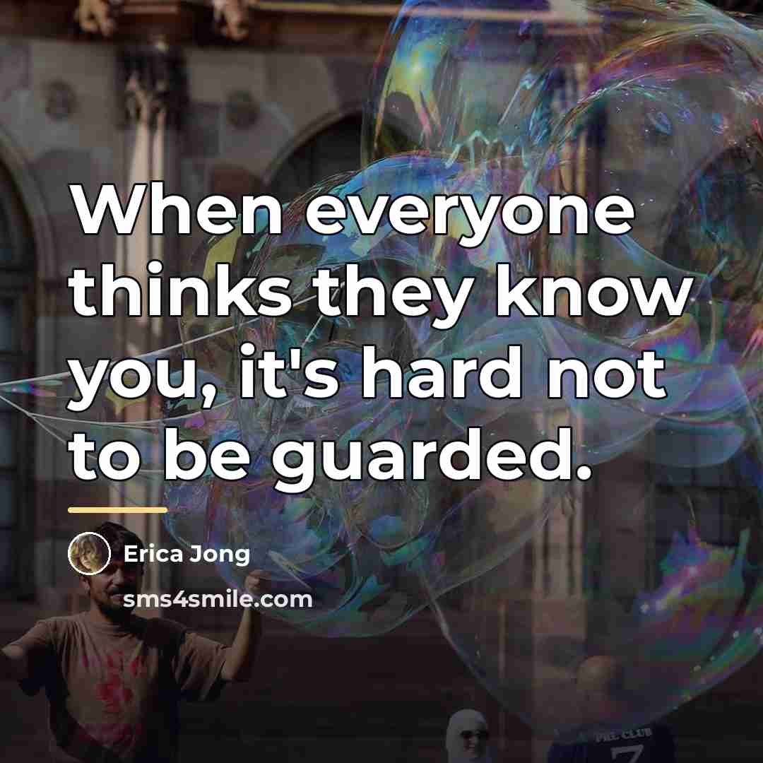 “When everyone thinks they know you, it's hard not to…” quote by Erica Jong