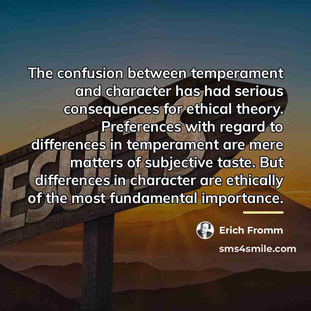 “The confusion between temperament and character has had serious consequences…” quote by Erich Fromm
