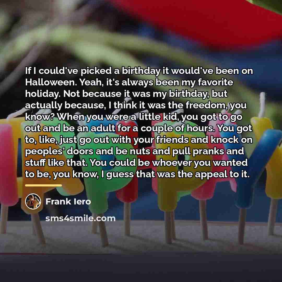 “If I could've picked a birthday it would've been on…” quote by Frank Iero