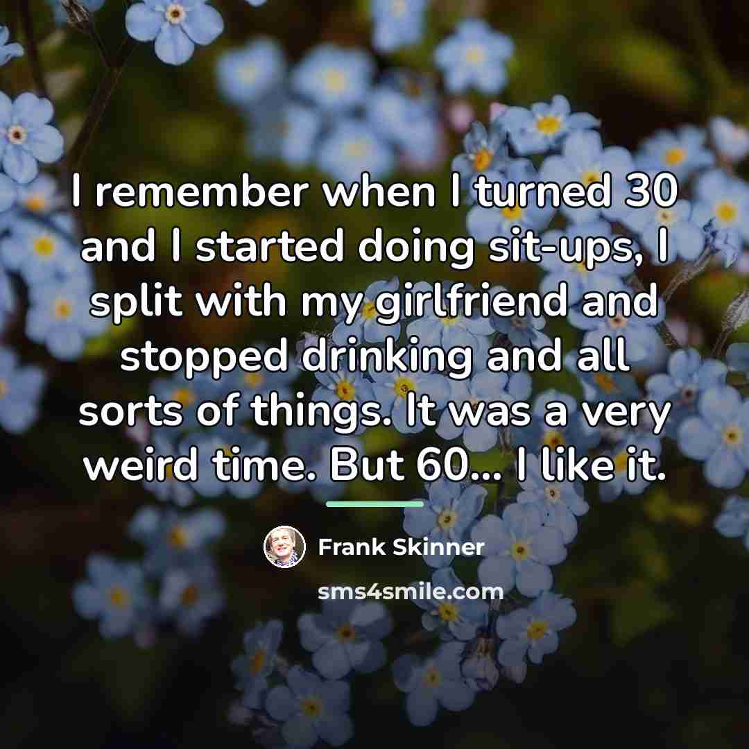 “I remember when I turned 30 and I started doing…” quote by Frank Skinner