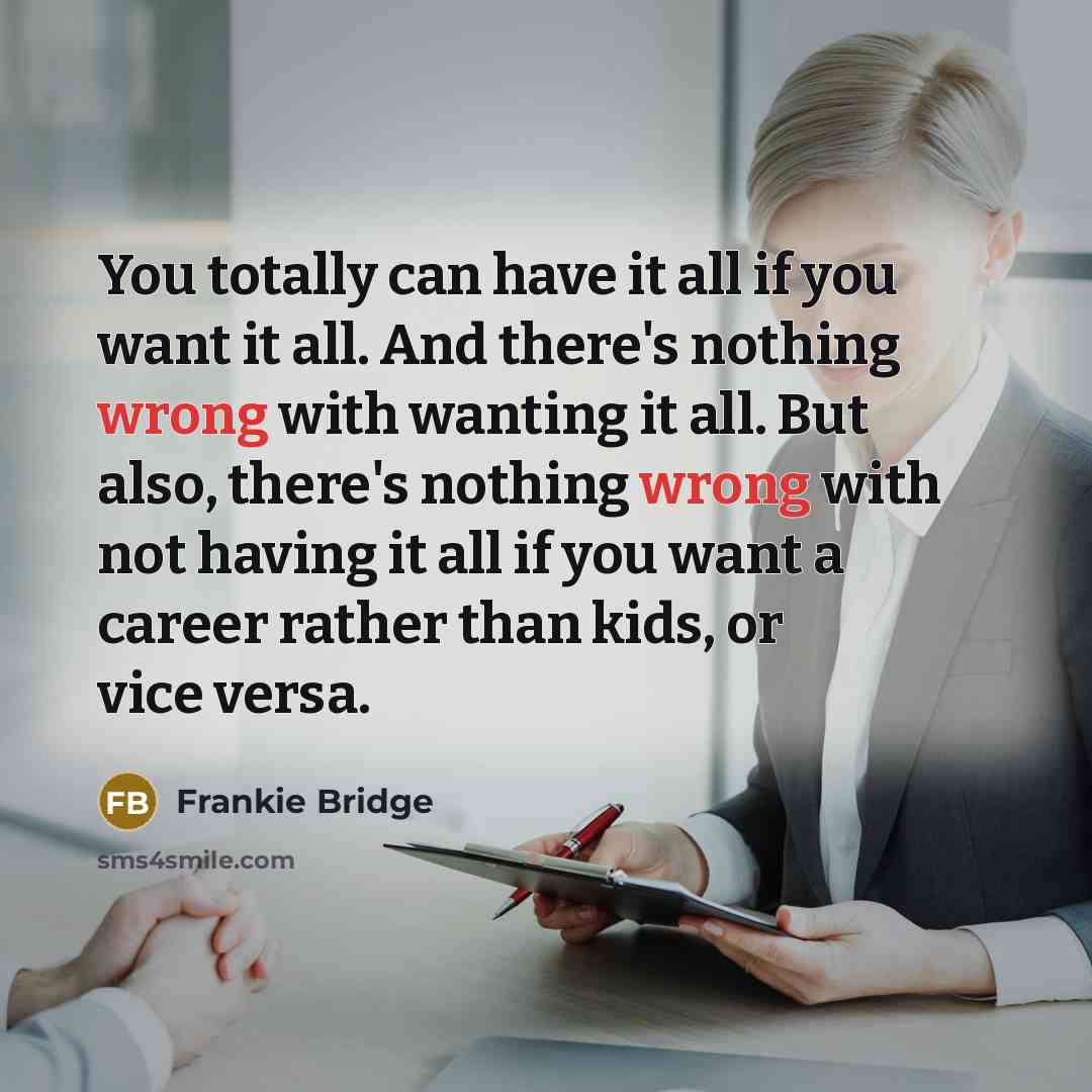 “You totally can have it all if you want it…” quote by Frankie Bridge
