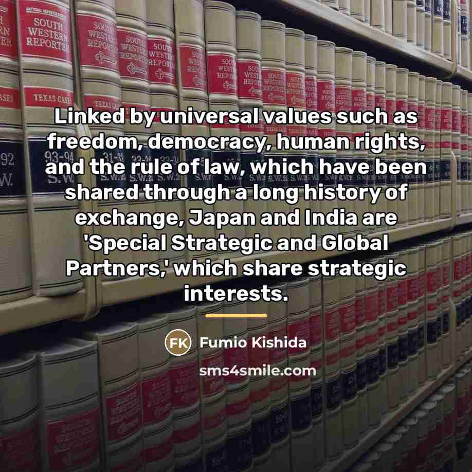 “Linked by universal values such as freedom, democracy, human rights,…” quote by Fumio Kishida