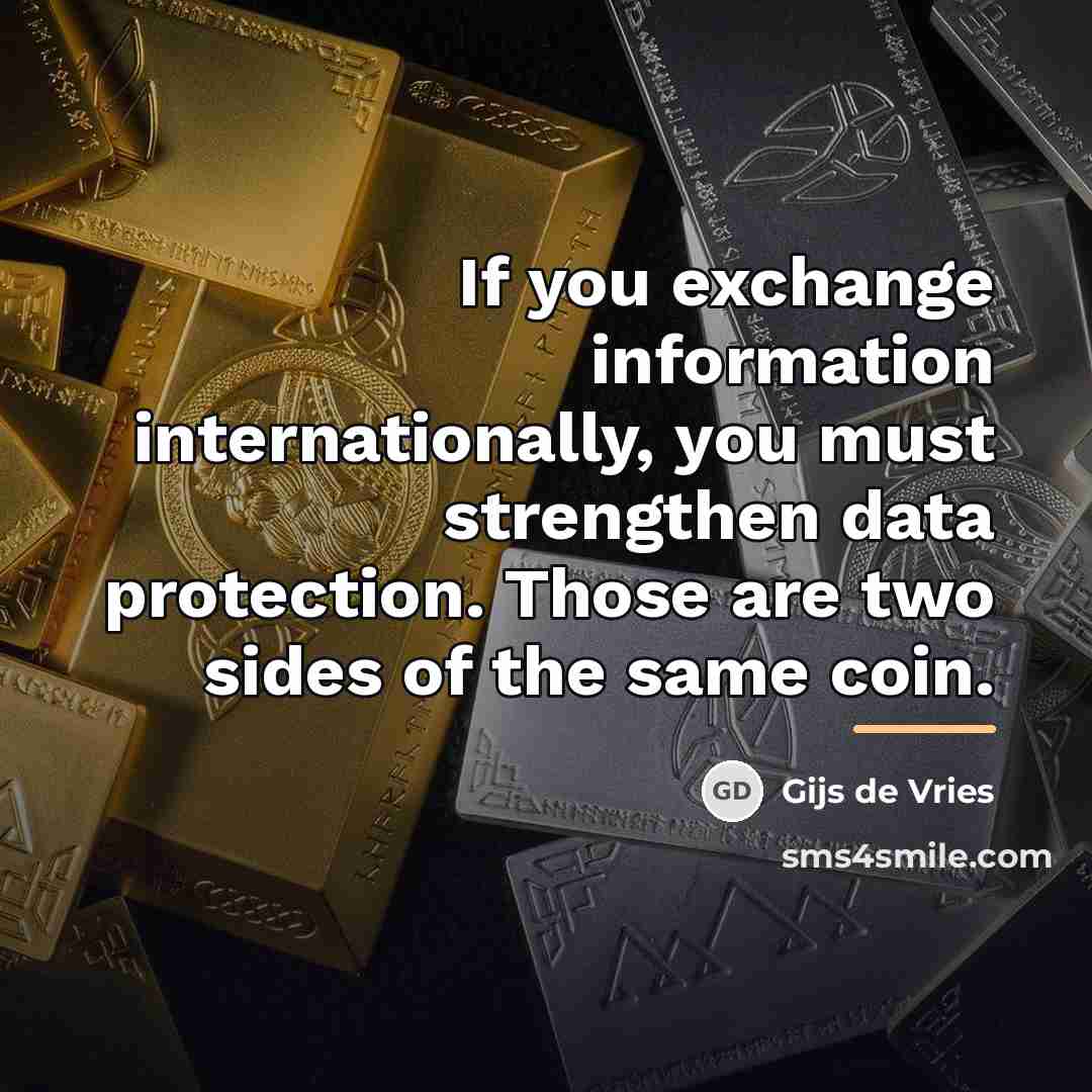 “If you exchange information internationally, you must strengthen data protection.…” quote by Gijs de Vries