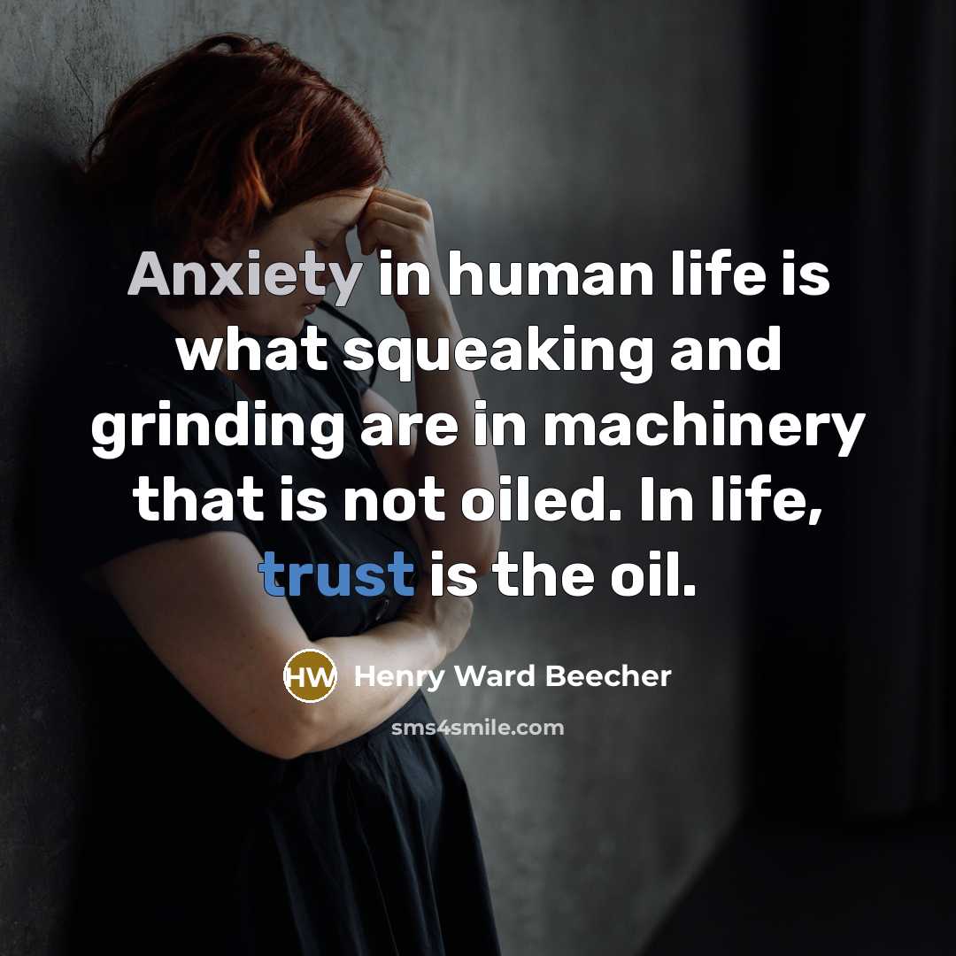 “Anxiety in human life is what squeaking and grinding are…” quote by Henry Ward Beecher