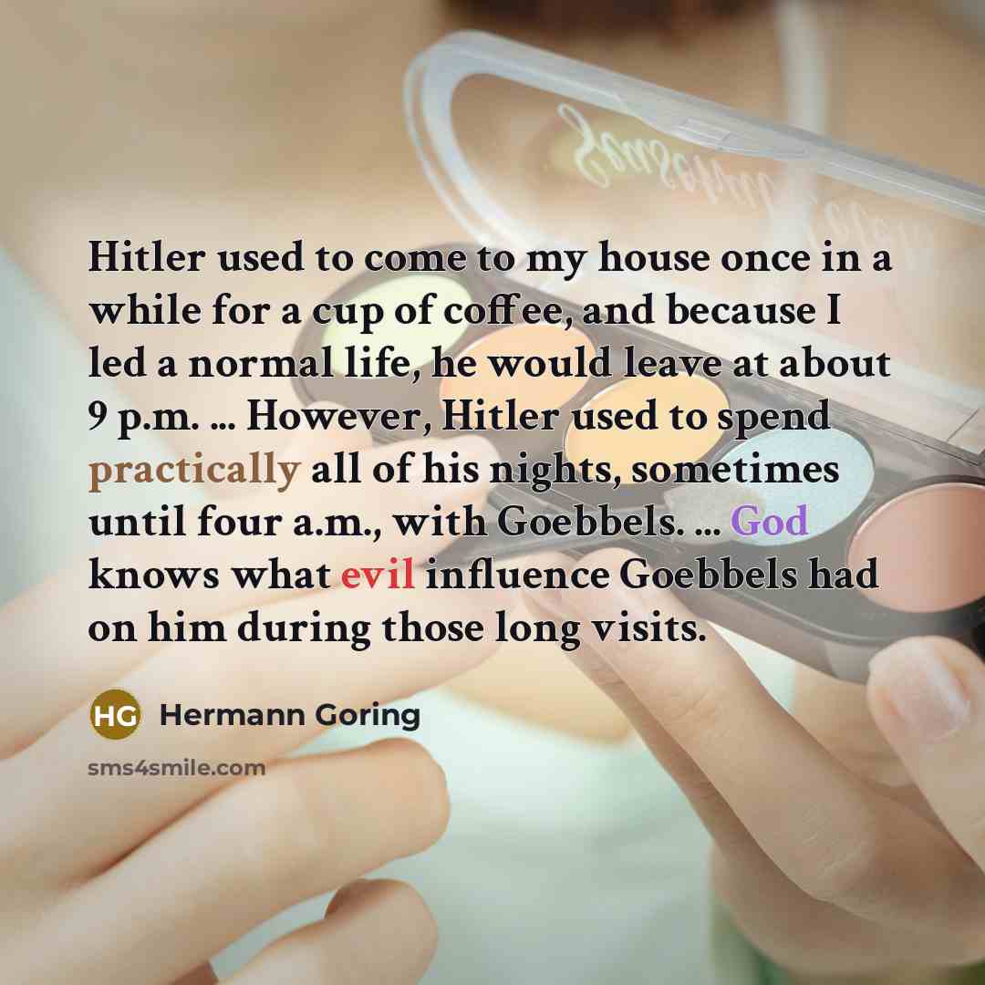 “Hitler used to come to my house once in a…” quote by Hermann Goring
