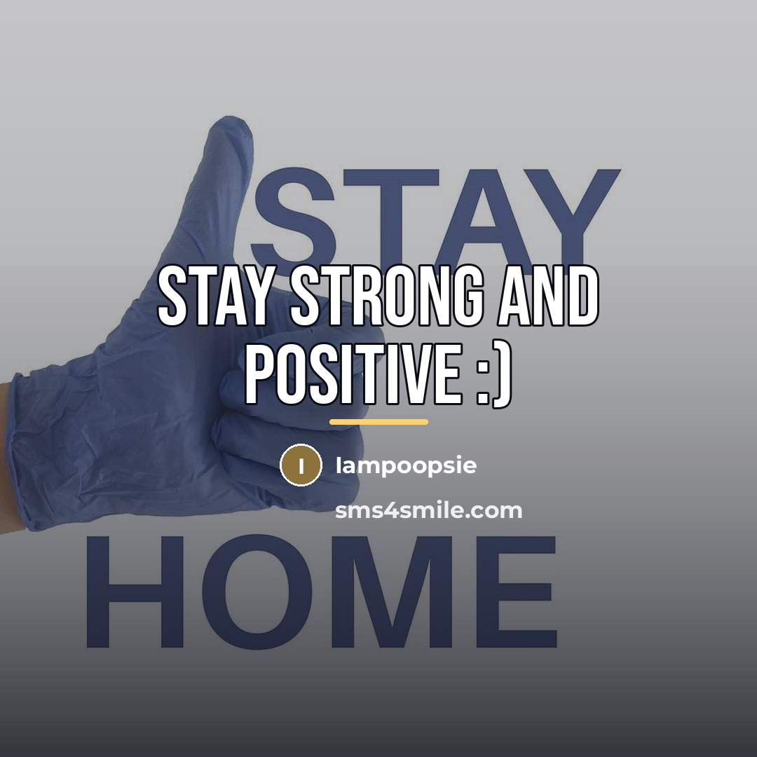 “Stay strong and positive :)…” quote by Iampoopsie