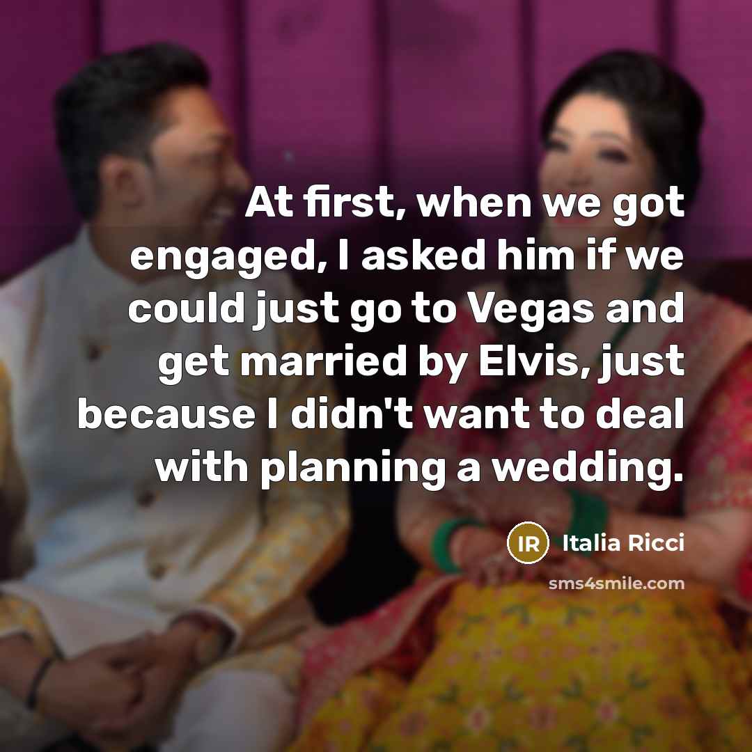 “At first, when we got engaged, I asked him if…” quote by Italia Ricci