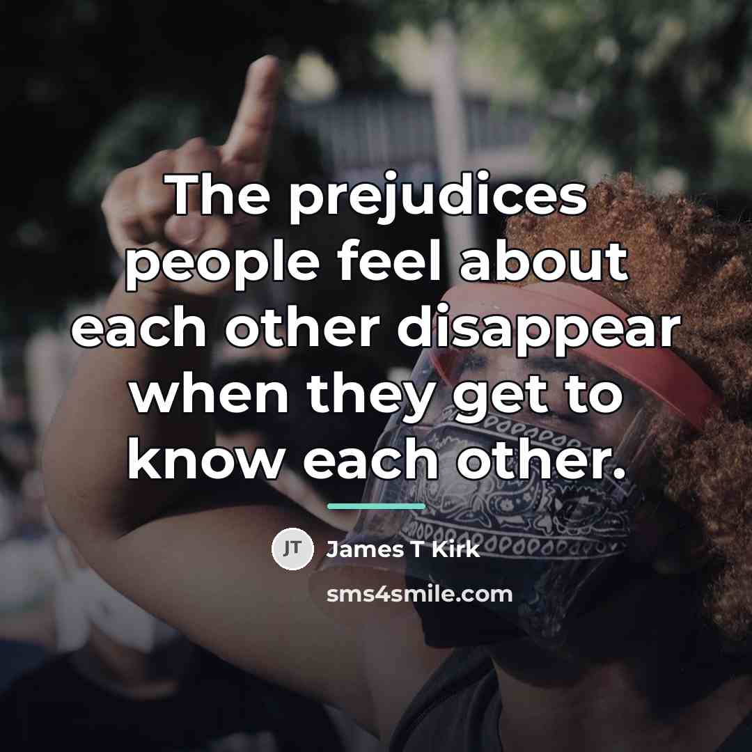 “The prejudices people feel about each other disappear when they…” quote by James T Kirk