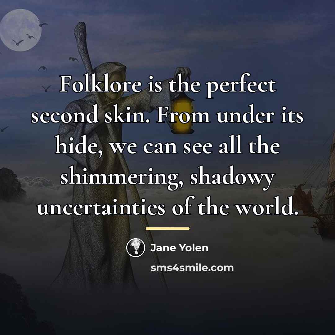 “Folklore is the perfect second skin. From under its hide,…” quote by Jane Yolen