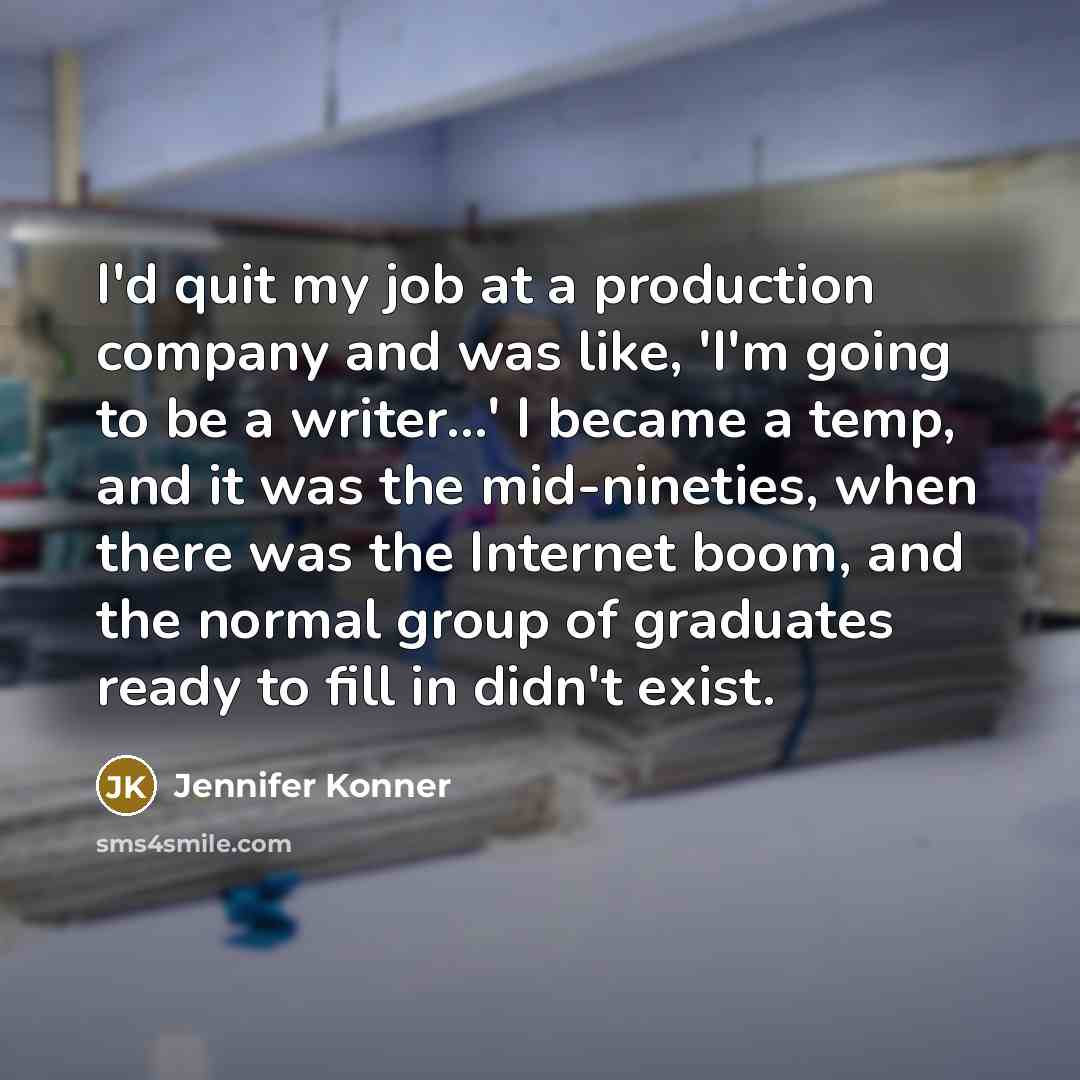 “I'd quit my job at a production company and was…” quote by Jennifer Konner