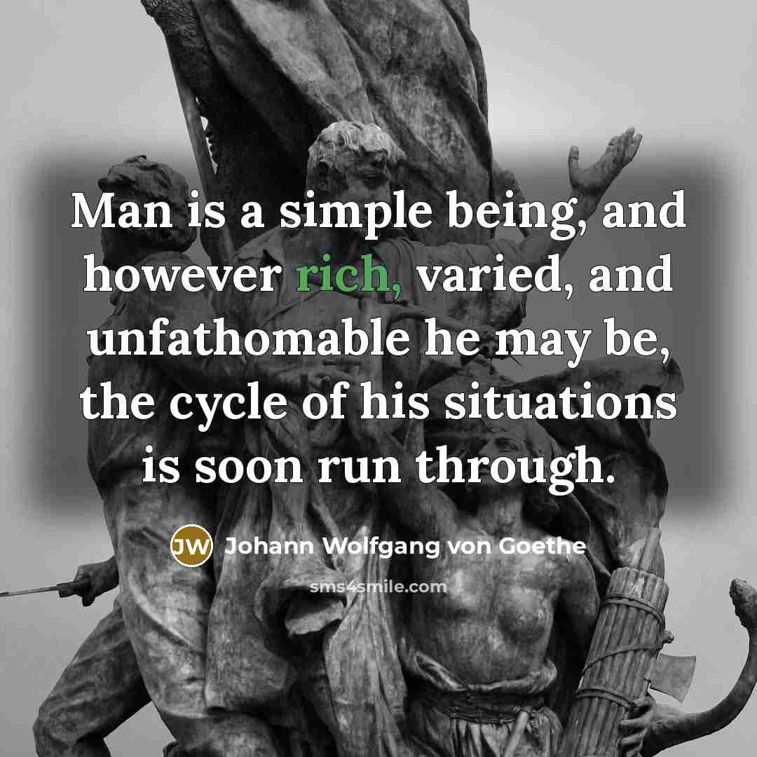 “Man is a simple being, and however rich, varied, and…” quote by Johann Wolfgang von Goethe