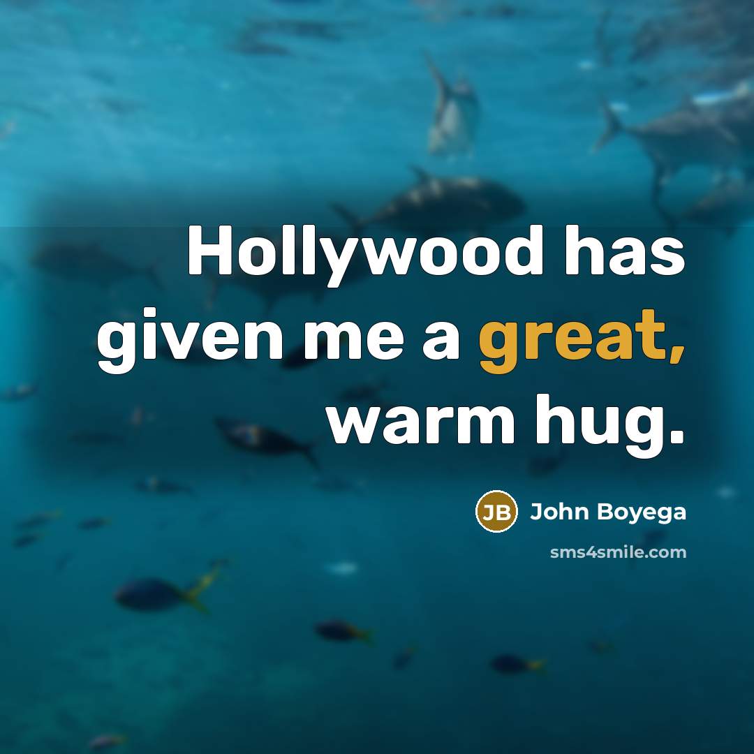 “Hollywood has given me a great, warm hug.…” quote by John Boyega