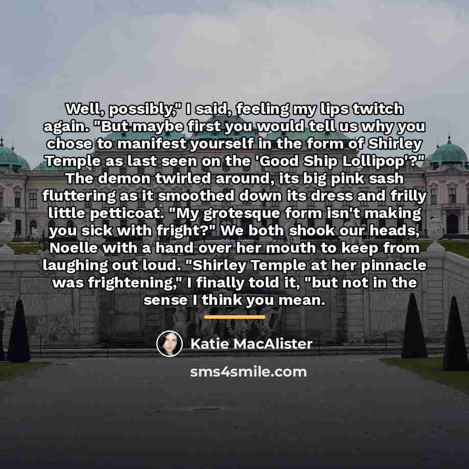 “Well, possibly," I said, feeling my lips twitch again. "But…” quote by Katie MacAlister