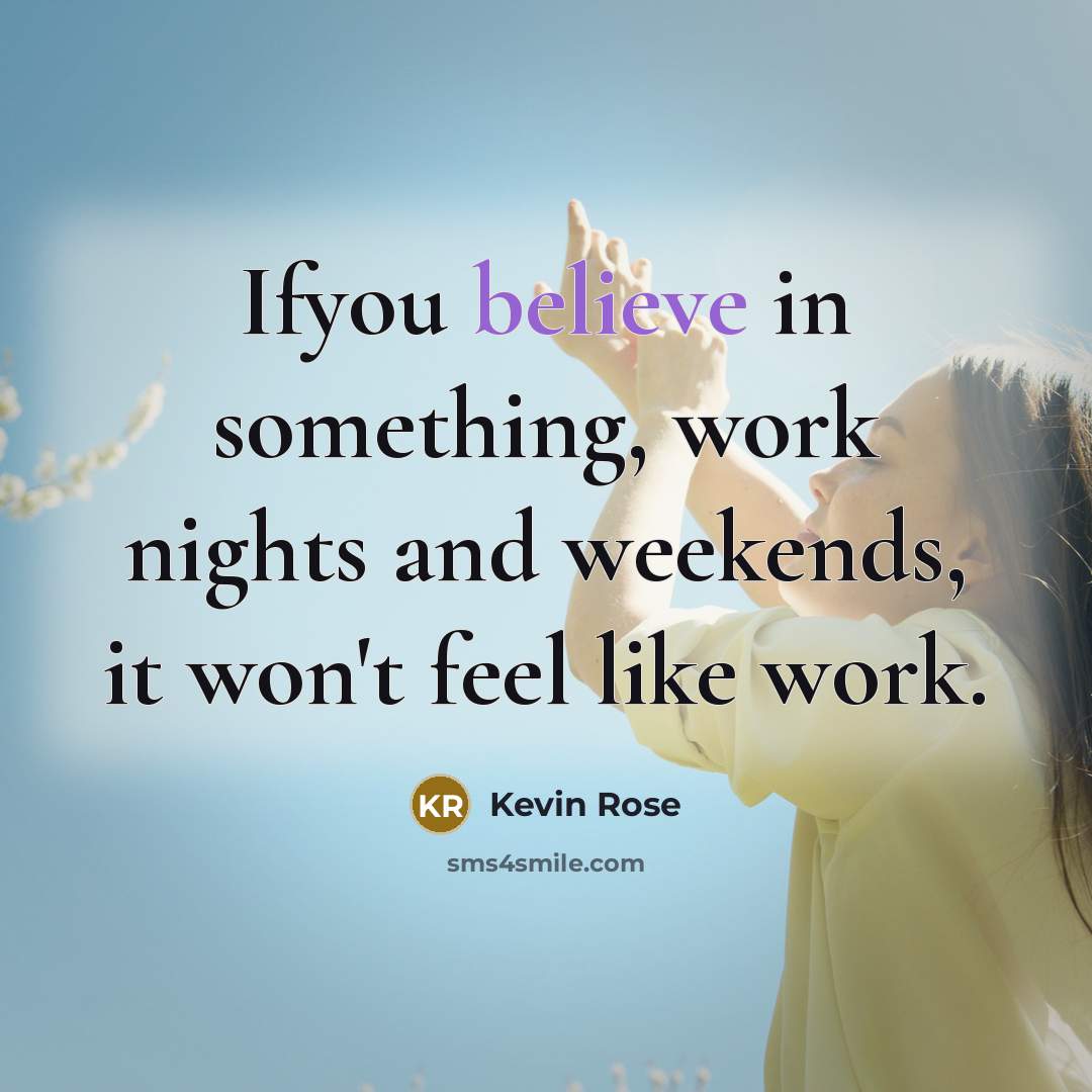 “Ifyou believe in something, work nights and weekends, it won't…” quote by Kevin Rose