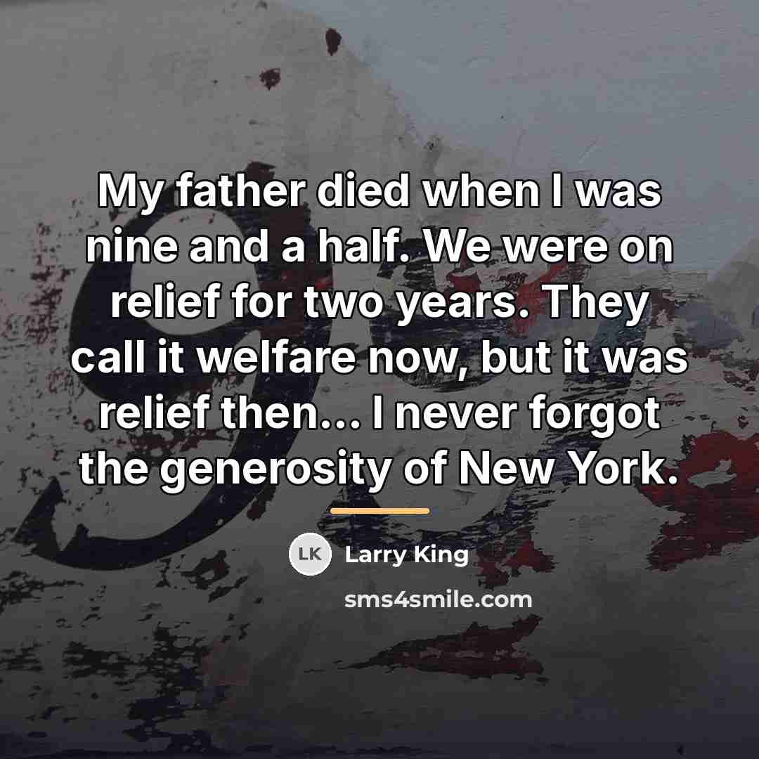 “My father died when I was nine and a half.…” quote by Larry King