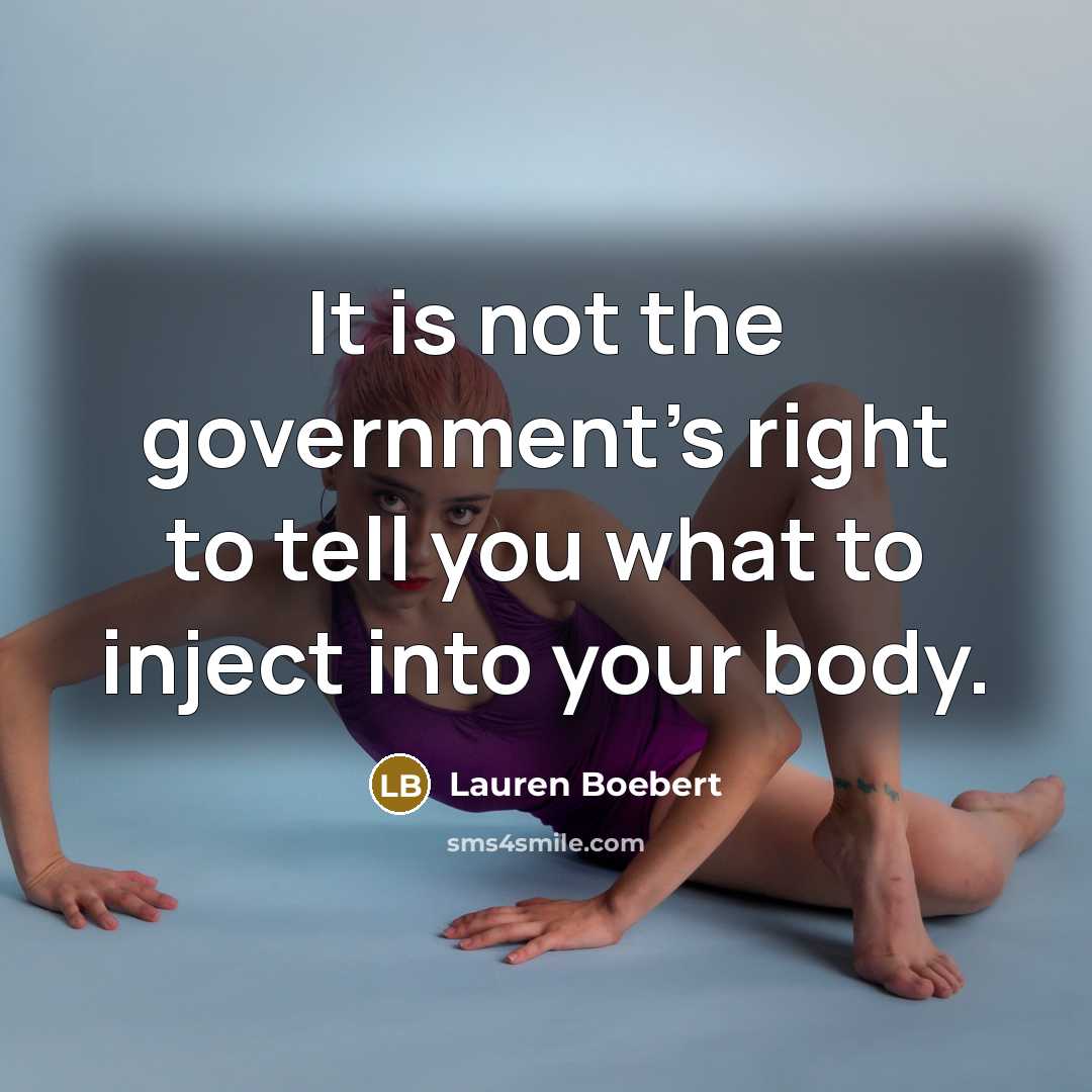“It is not the government's right to tell you what…” quote by Lauren Boebert
