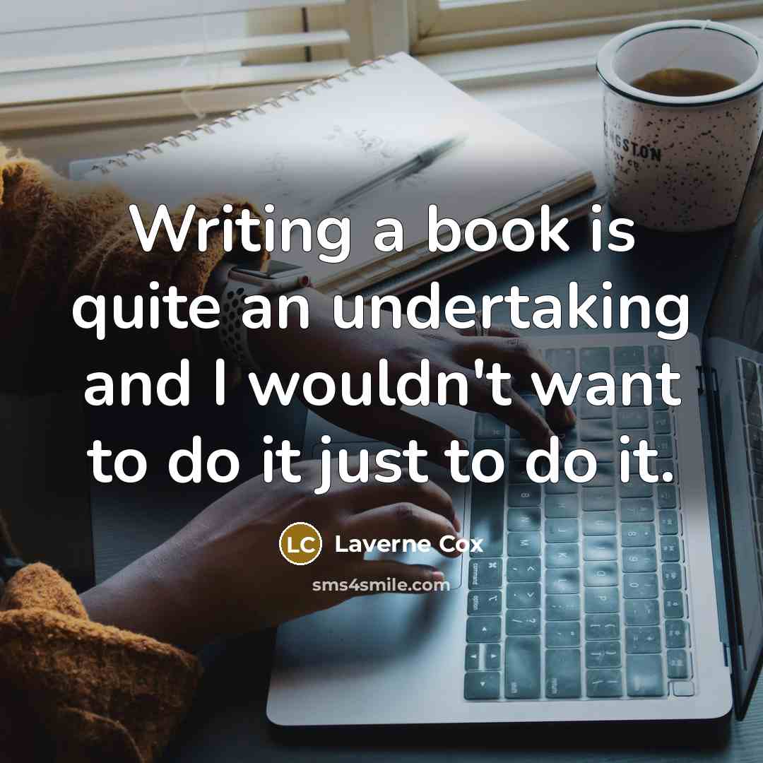 “Writing a book is quite an undertaking and I wouldn't…” quote by Laverne Cox