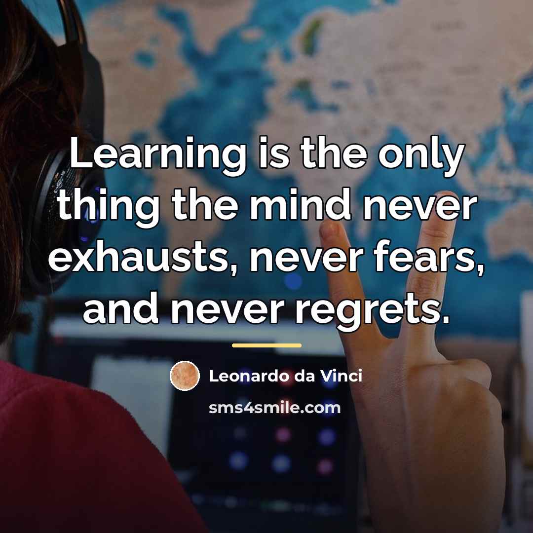 “Learning is the only thing the mind never exhausts, never…” quote by Leonardo da Vinci