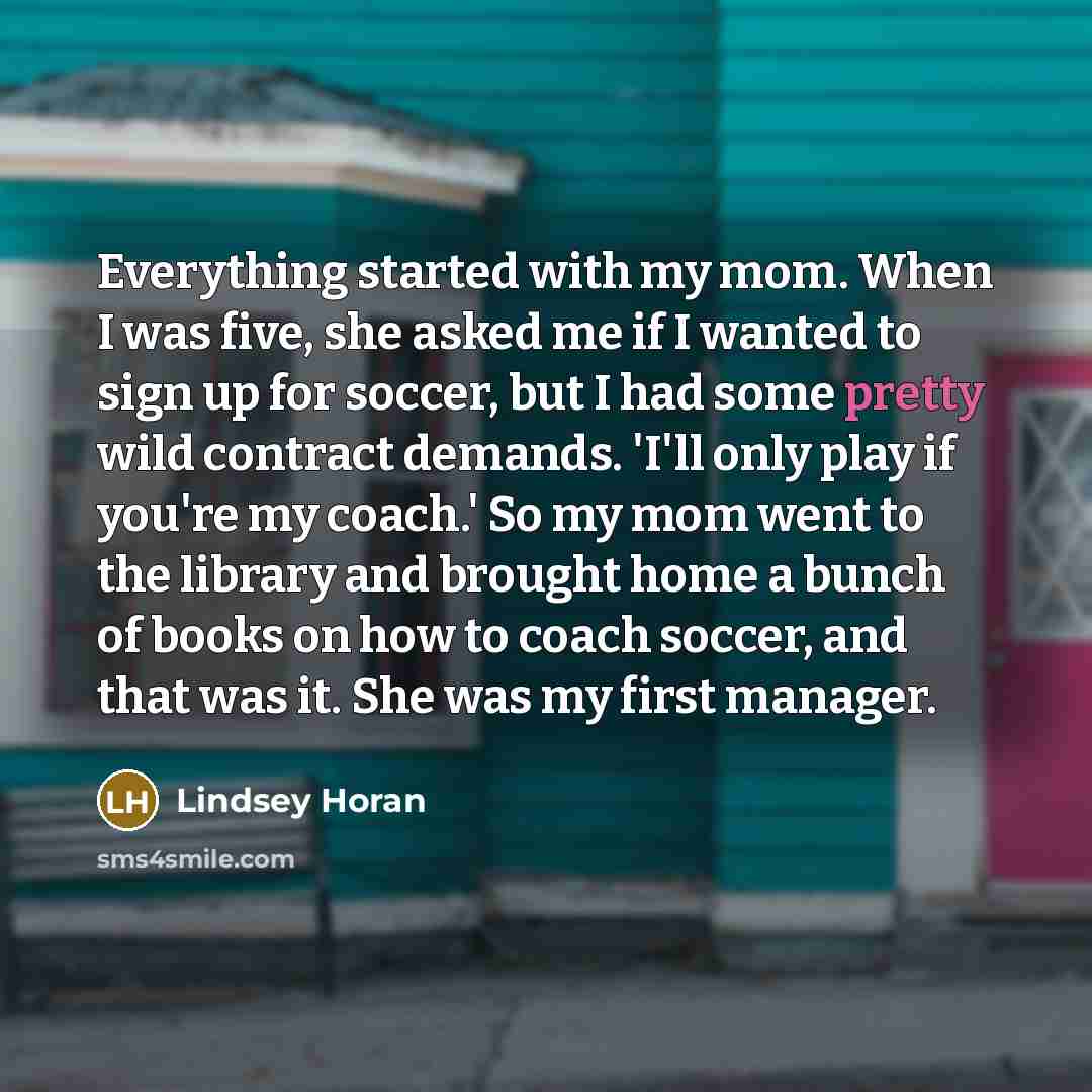 “Everything started with my mom. When I was five, she…” quote by Lindsey Horan