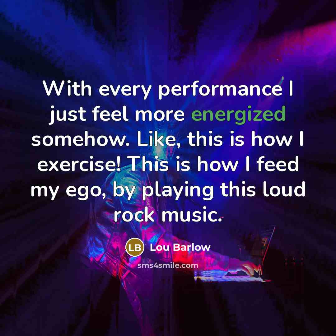 “With every performance I just feel more energized somehow. Like,…” quote by Lou Barlow