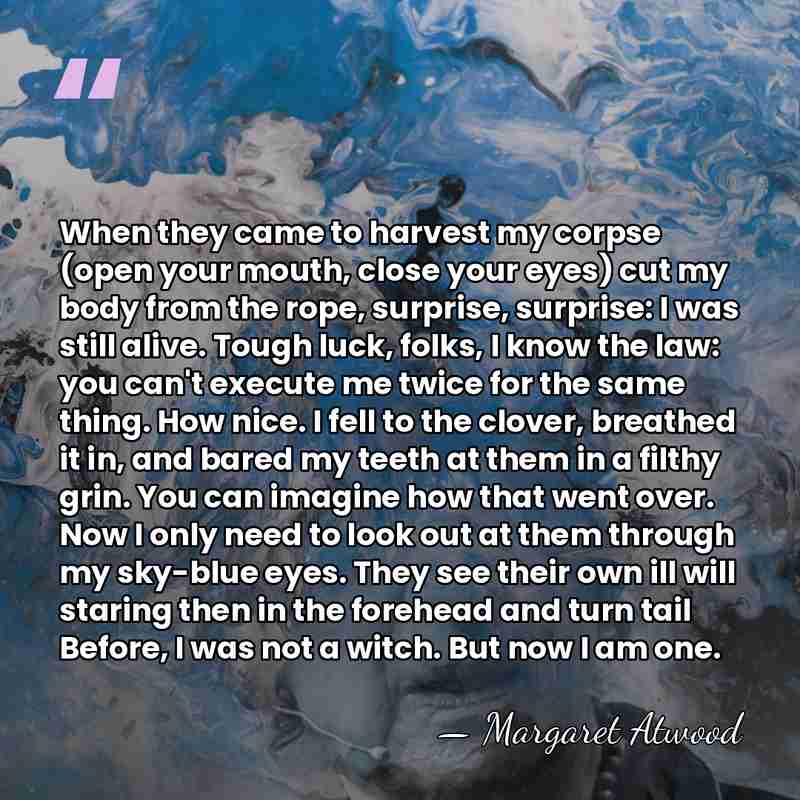 When they came to harvest my corpse (open your mouth, close your&hellip; - Margaret Atwood