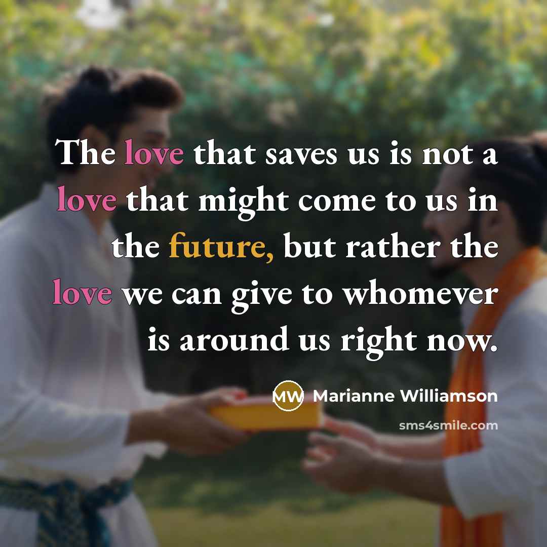 “The love that saves us is not a love that…” quote by Marianne Williamson