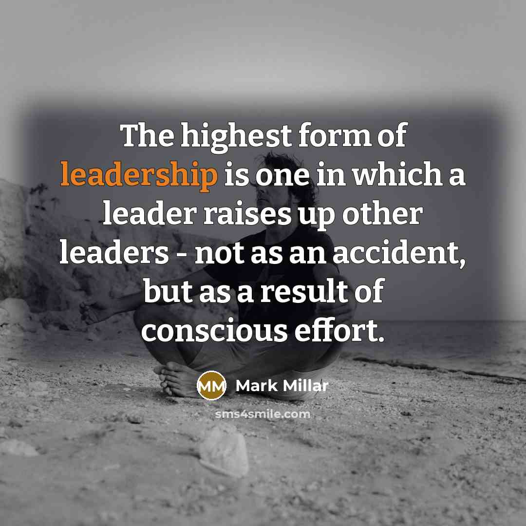 “The highest form of leadership is one in which a…” quote by Mark Millar