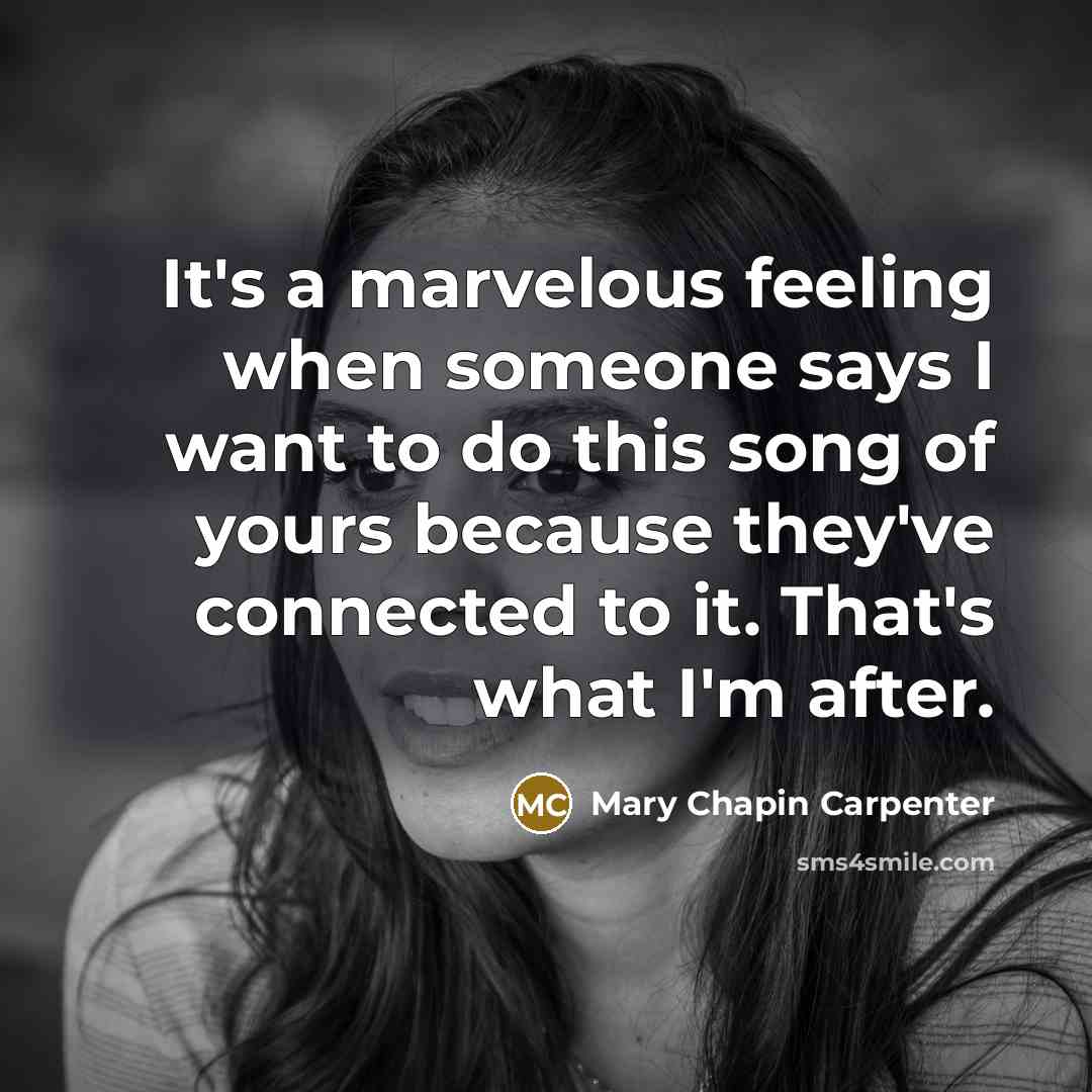 “It's a marvelous feeling when someone says I want to…” quote by Mary Chapin Carpenter