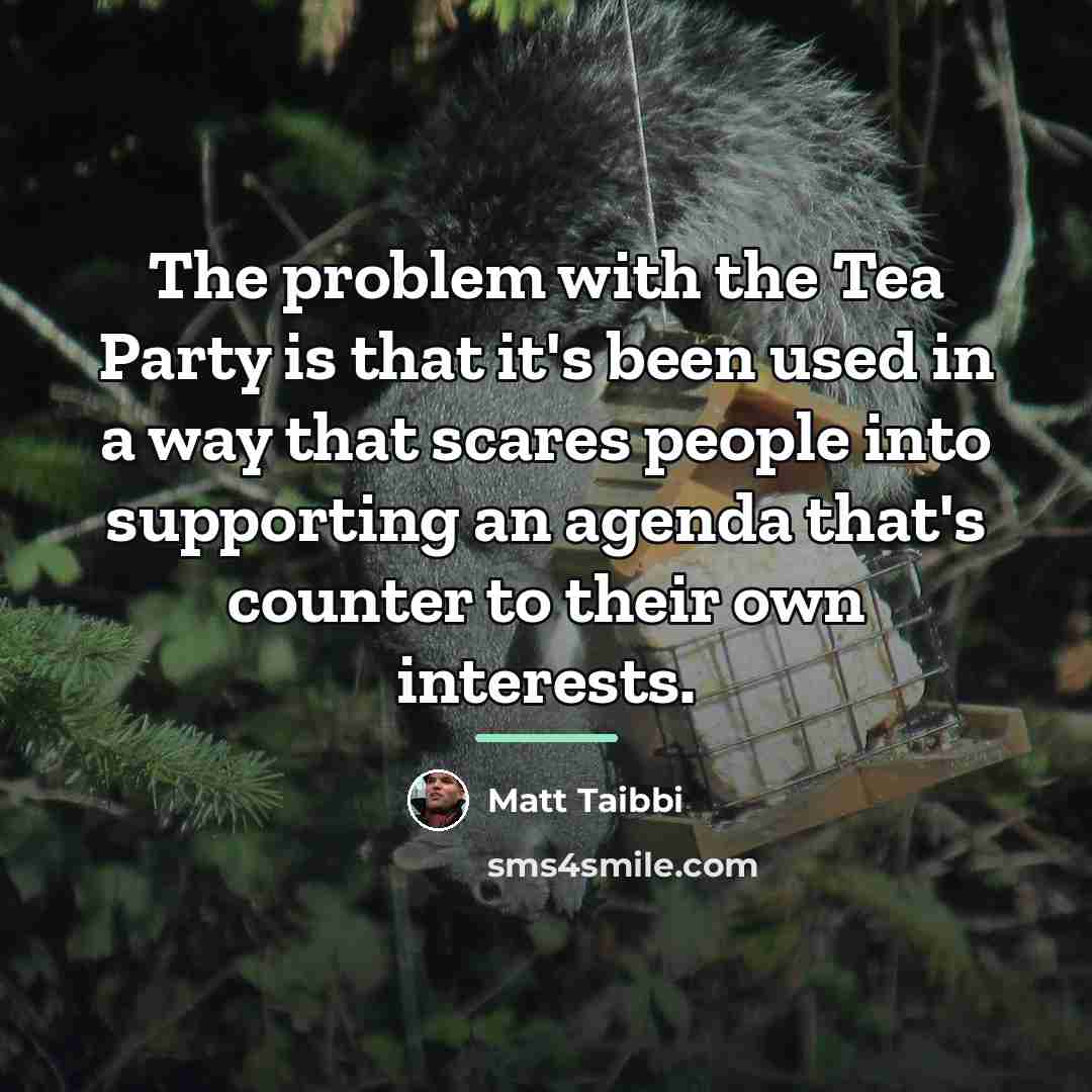 “The problem with the Tea Party is that it's been…” quote by Matt Taibbi