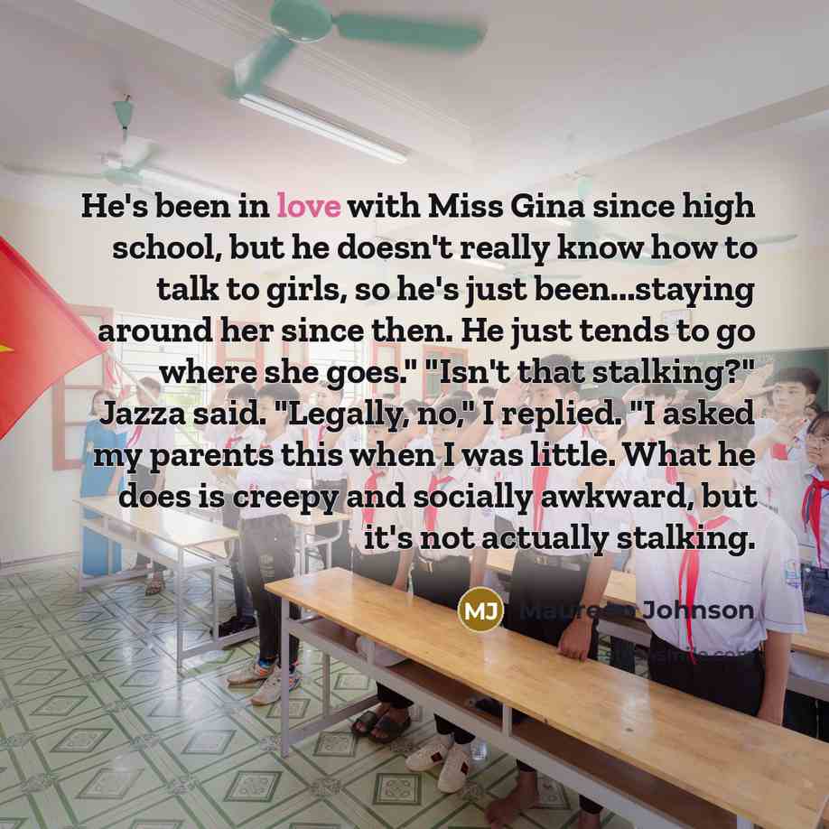 “He's been in love with Miss Gina since high school,…” quote by Maureen Johnson