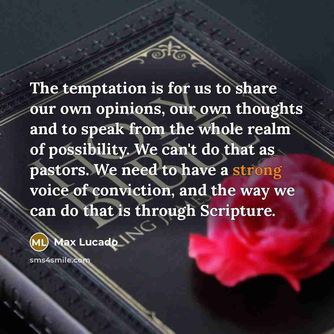 “The temptation is for us to share our own opinions,…” quote by Max Lucado