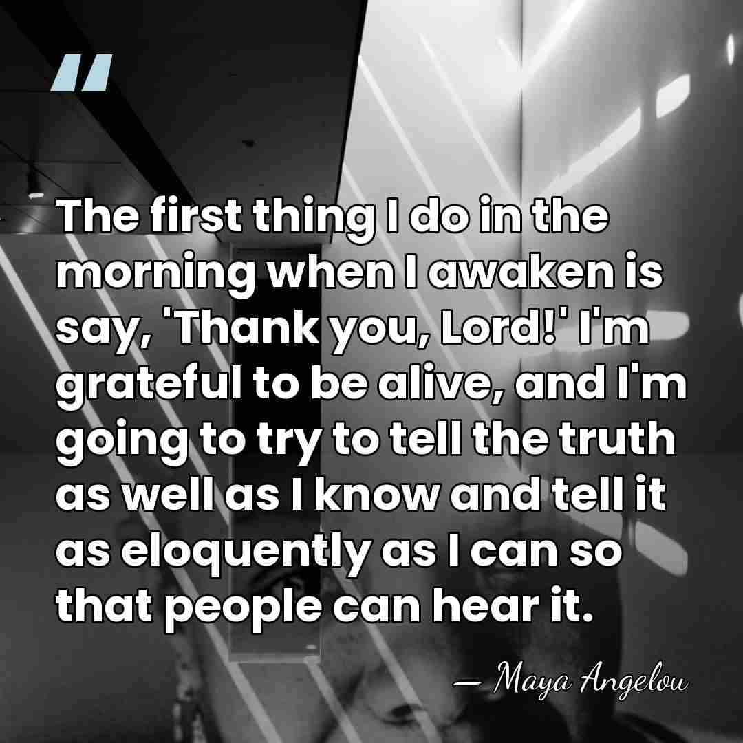 The first thing I do in the morning when I awaken is&hellip; - Maya Angelou