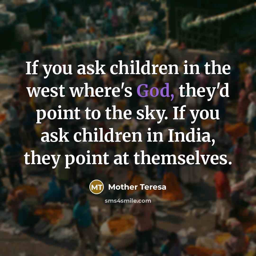 “If you ask children in the west where's God, they'd…” quote by Mother Teresa