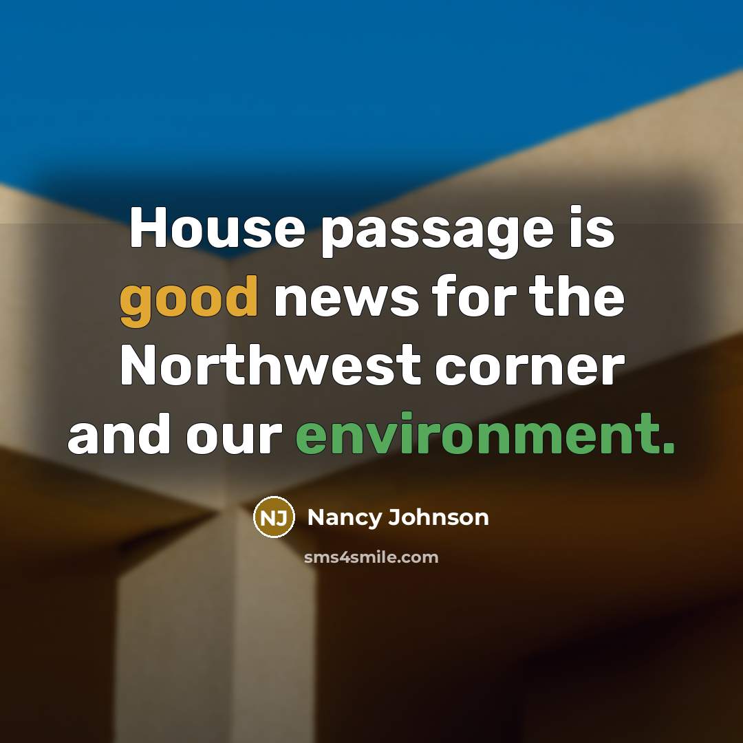 “House passage is good news for the Northwest corner and…” quote by Nancy Johnson