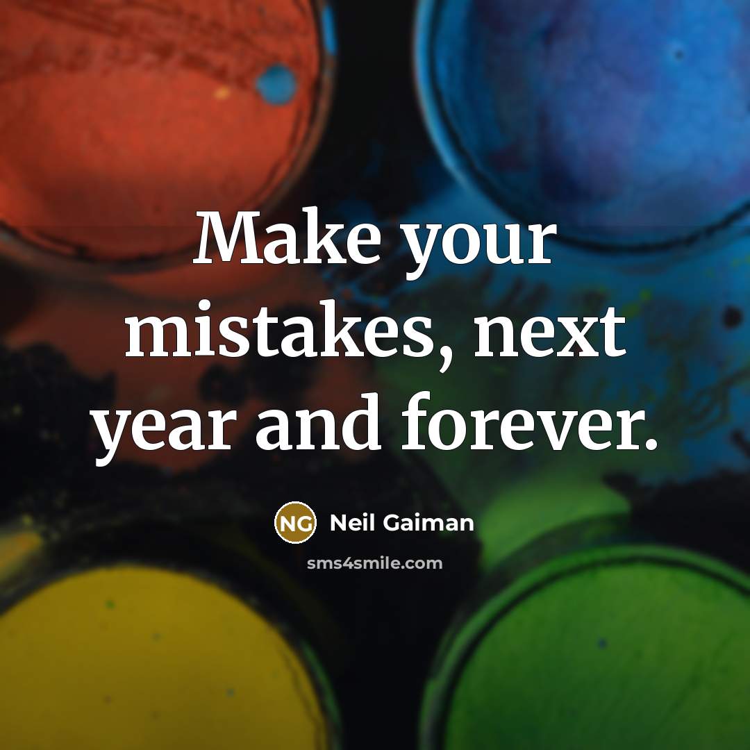 “Make your mistakes, next year and forever.…” quote by Neil Gaiman