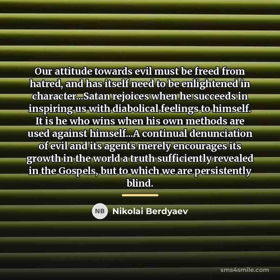 “Our attitude towards evil must be freed from hatred, and…” quote by Nikolai Berdyaev
