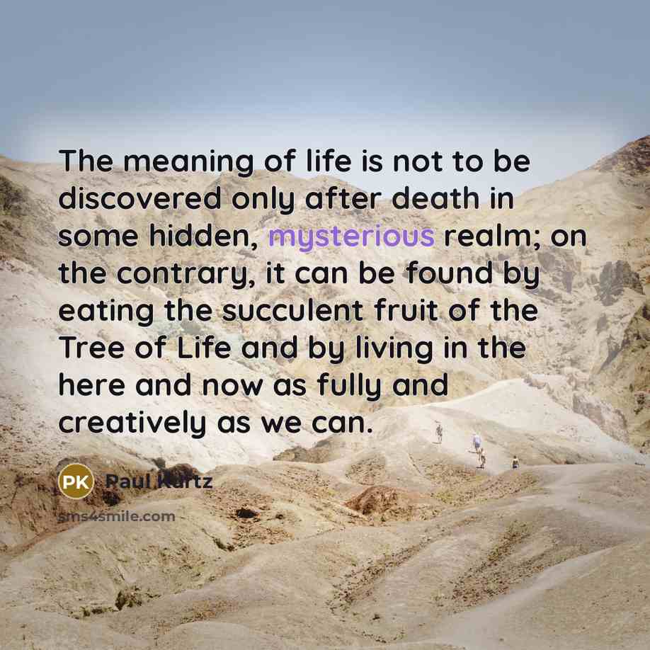 “The meaning of life is not to be discovered only…” quote by Paul Kurtz