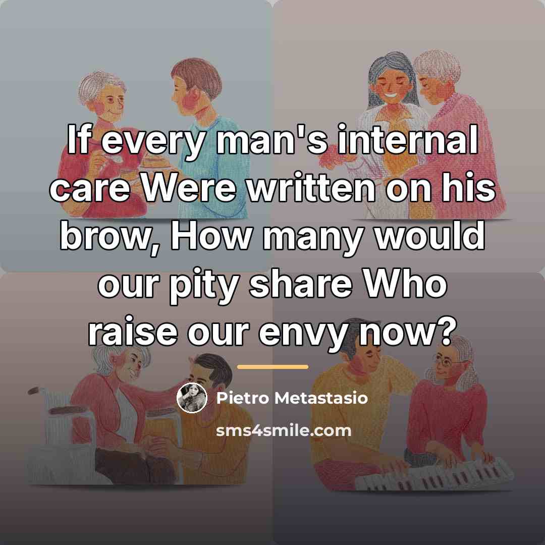 “If every man's internal care Were written on his brow,…” quote by Pietro Metastasio