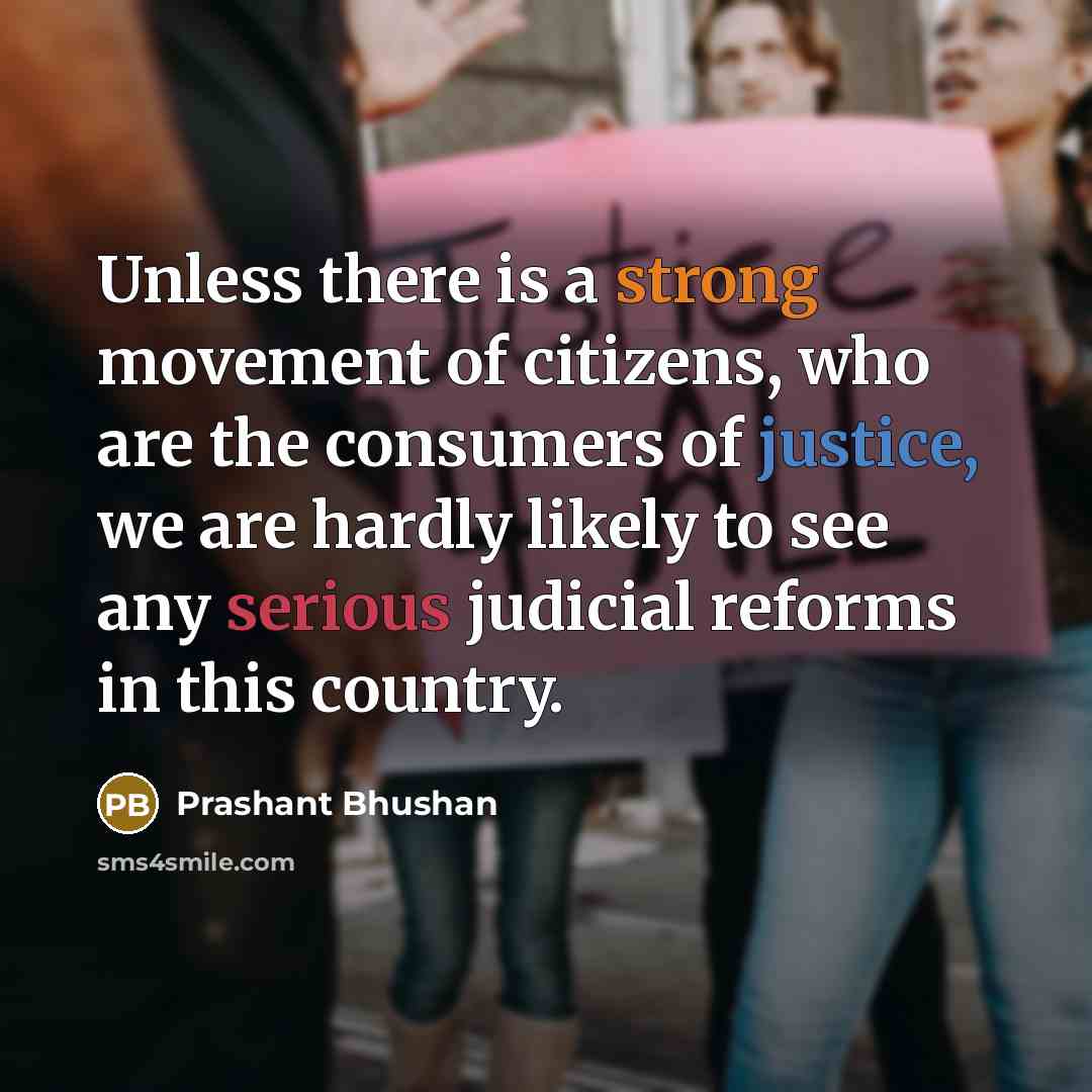 “Unless there is a strong movement of citizens, who are…” quote by Prashant Bhushan