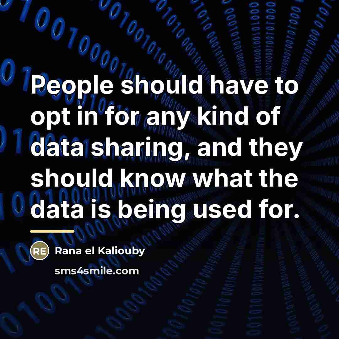“People should have to opt in for any kind of…” quote by Rana el Kaliouby