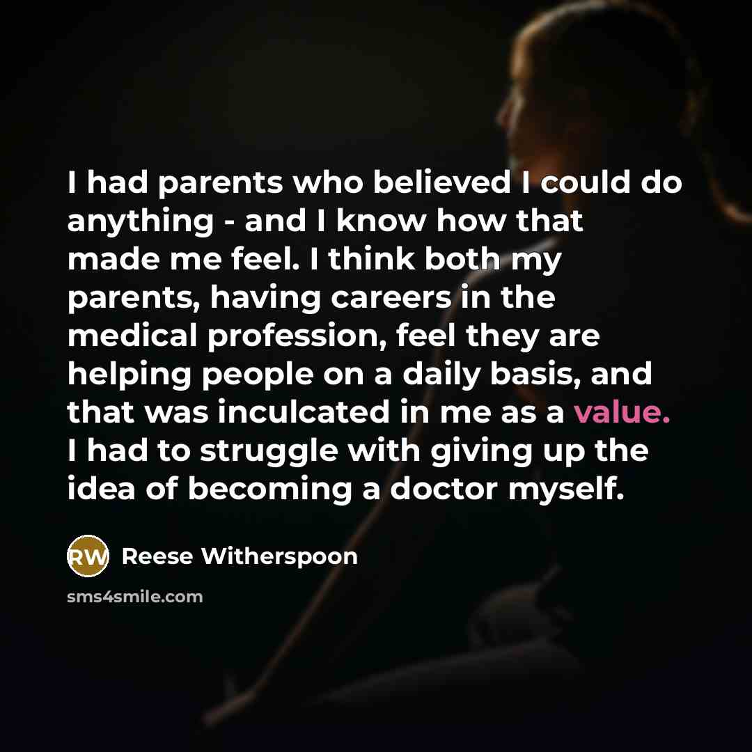 “I had parents who believed I could do anything -…” quote by Reese Witherspoon