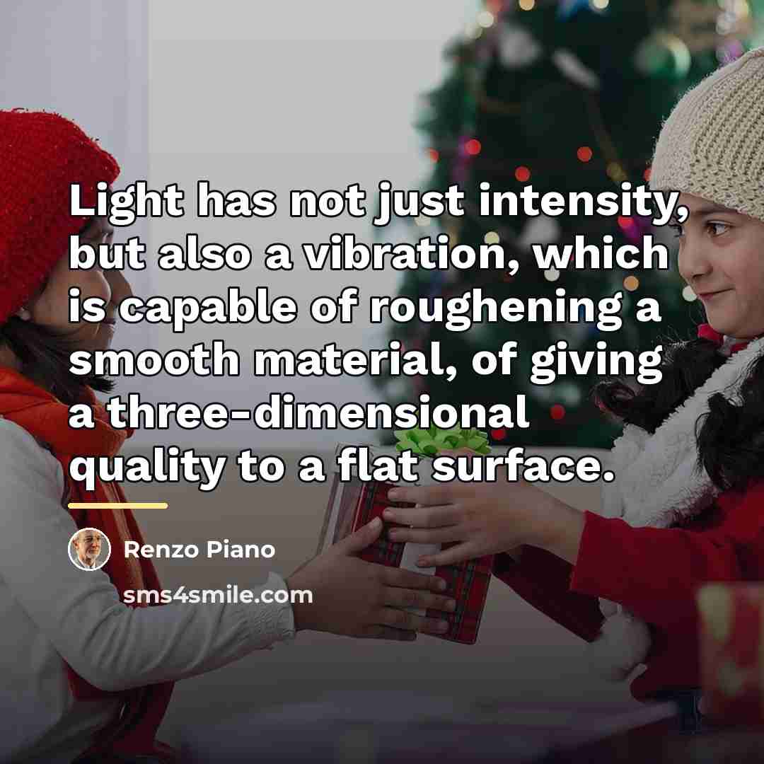 “Light has not just intensity, but also a vibration, which…” quote by Renzo Piano