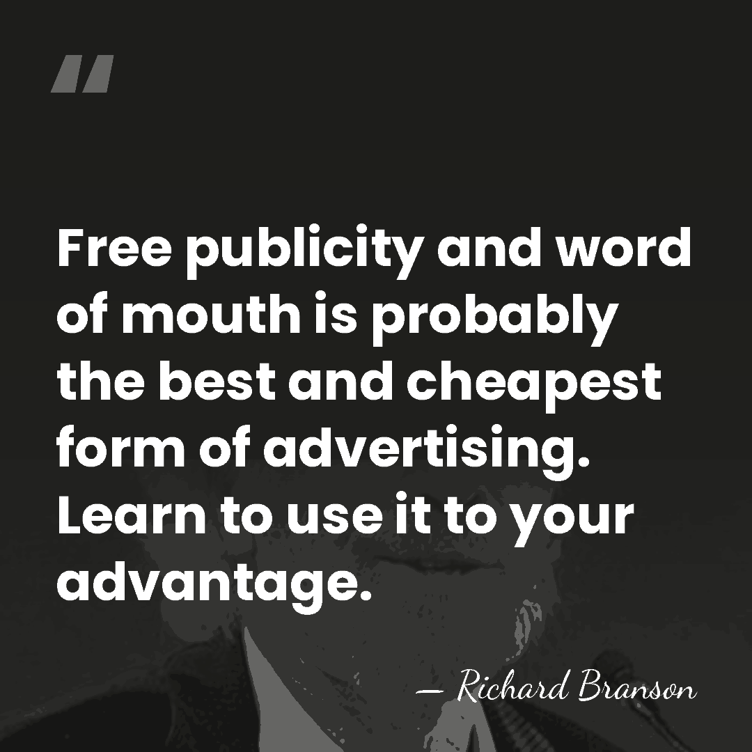 Free publicity and word of mouth is probably the best and cheapest&hellip; - Richard Branson
