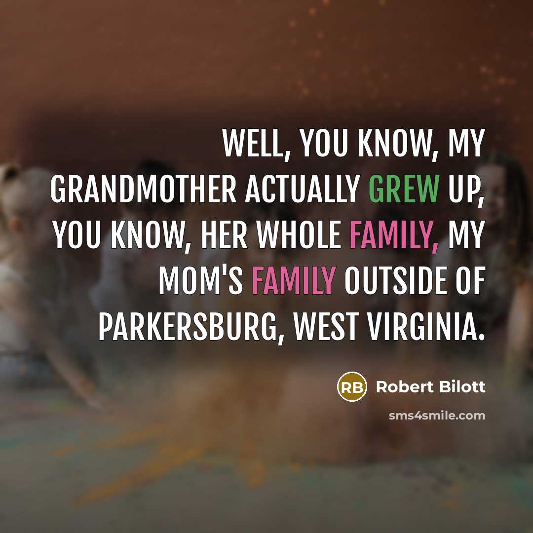 “Well, you know, my grandmother actually grew up, you know,…” quote by Robert Bilott