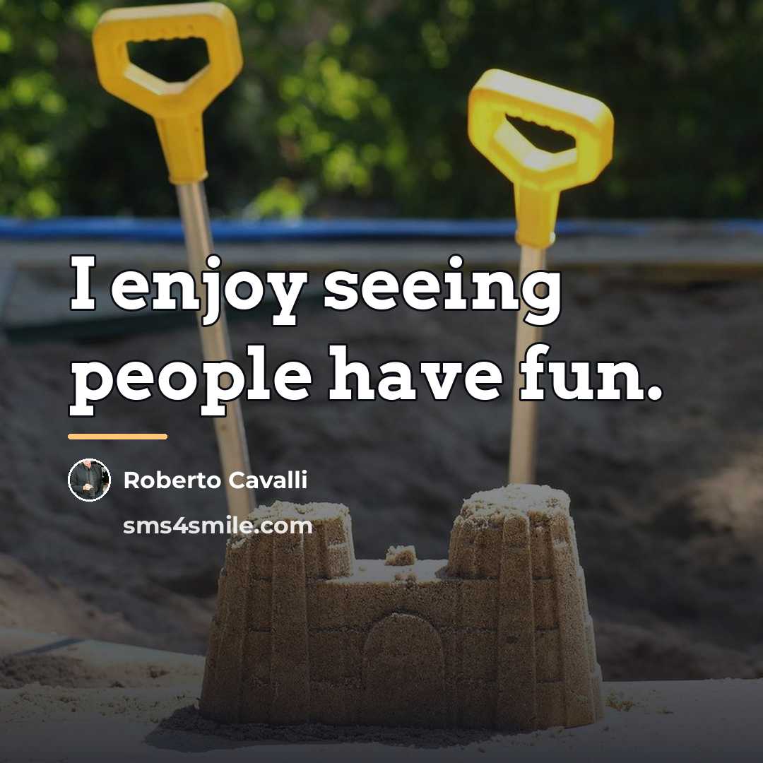 “I enjoy seeing people have fun.…” quote by Roberto Cavalli