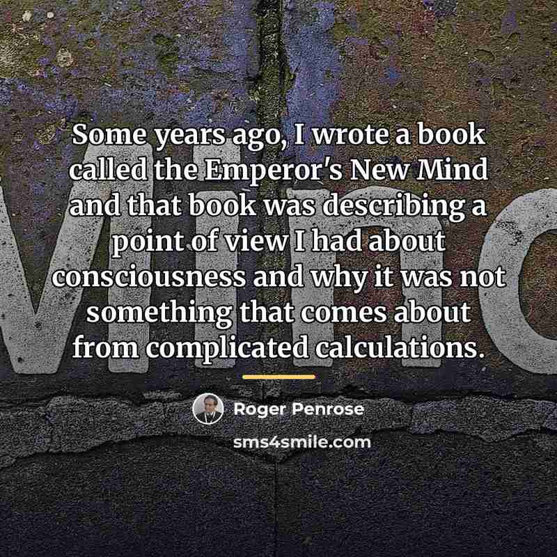 “Some years ago, I wrote a book called the Emperor's…” quote by Roger Penrose