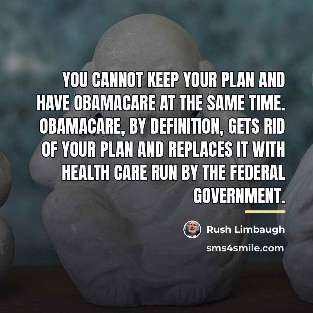 “You cannot keep your plan and have Obamacare at the…” quote by Rush Limbaugh
