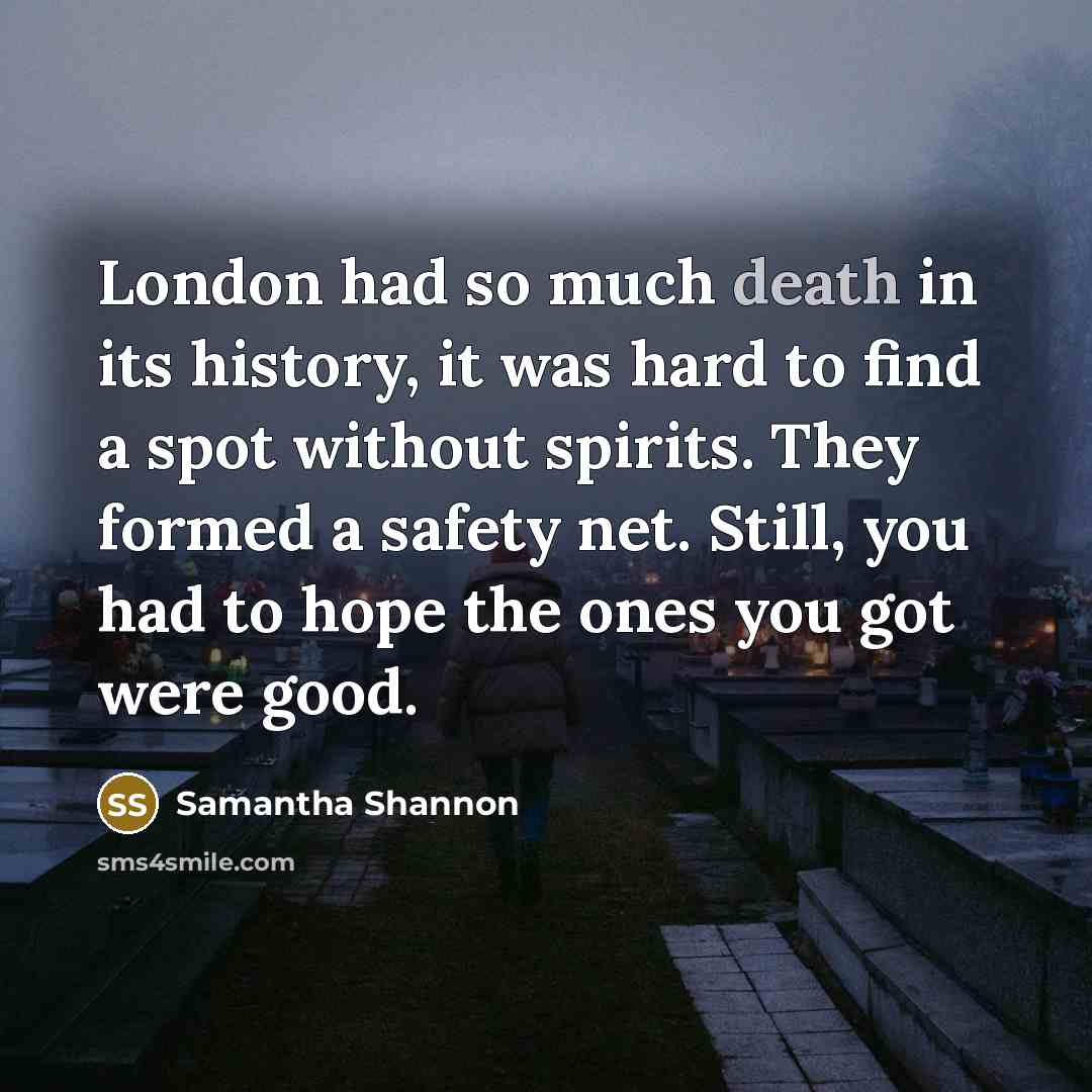 “London had so much death in its history, it was…” quote by Samantha Shannon