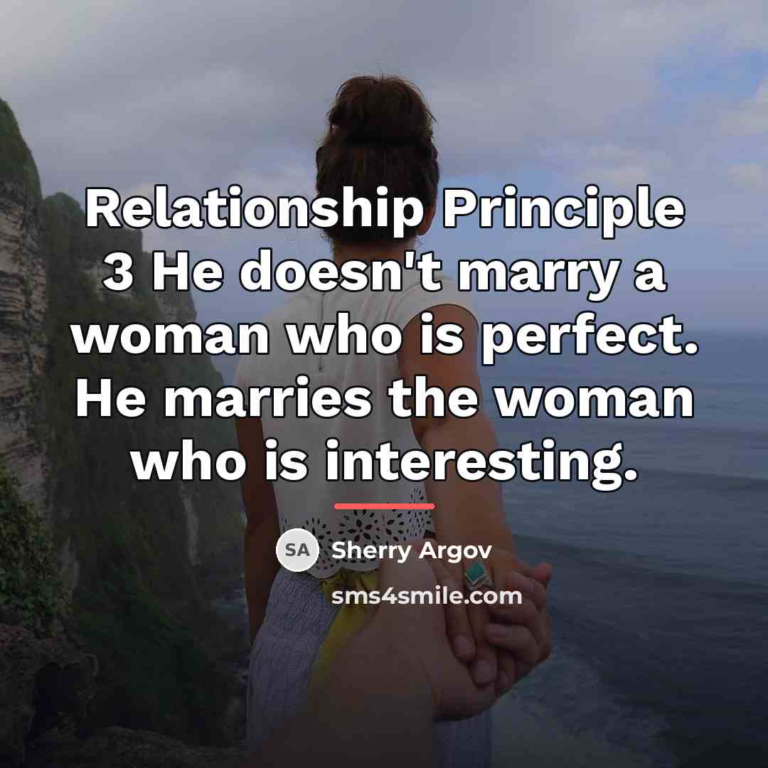 “Relationship Principle 3 He doesn't marry a woman who is…” quote by Sherry Argov